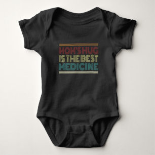 Mom's Hug is the Best Medicine Quote   Bodysuit