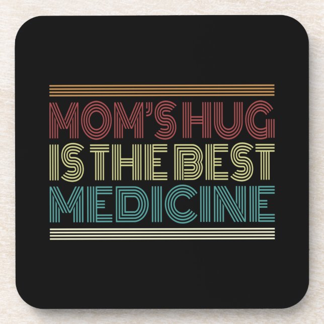 Mom's Hug is the Best Medicine Quote | Coaster (Front)