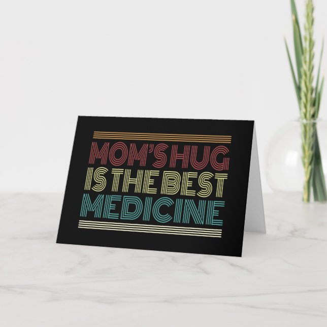 Mom's Hug is the Best Medicine Quote Greeting Card (Front)