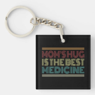 Mom's Hug is the Best Medicine Quote   Keychain