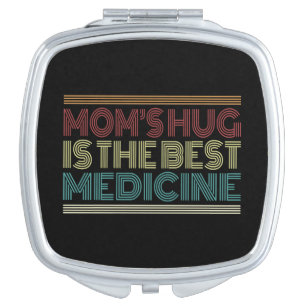 Mom's Hug is the Best Medicine Quote   Mirror
