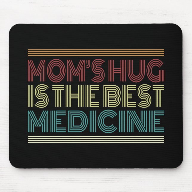 Mom's Hug is the Best Medicine Quote | Mousepad (Front)