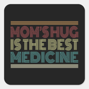 Mom's Hug is the Best Medicine Quote Sticker