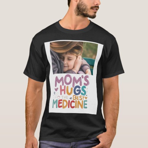 Moms Hugs The Best Medicine T_Shirt