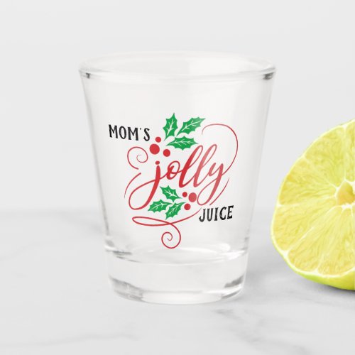Moms Jolly Juice Christmas Cheer Drinking Humor Shot Glass