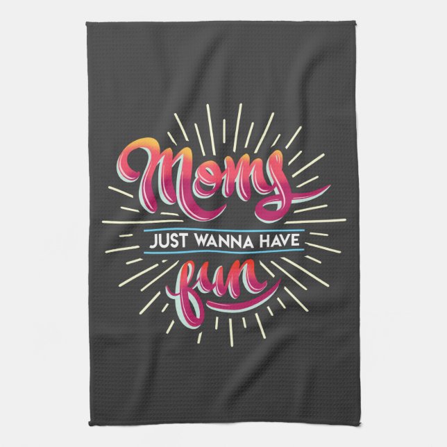 Moms Just Wanna Have Fun Typography Kitchen Towel (Vertical)