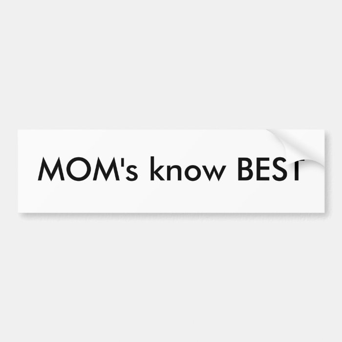 MOM's know BEST Bumper Stickers