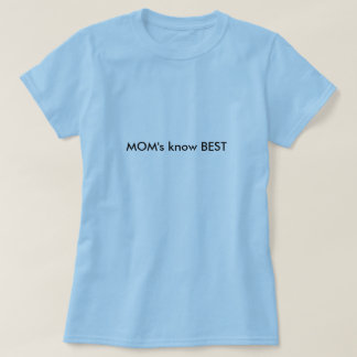 MOM&#39;s know BEST T-Shirt