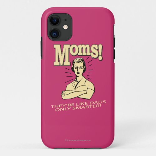 Moms Like Dads Only Smarter iPhone 11 Case