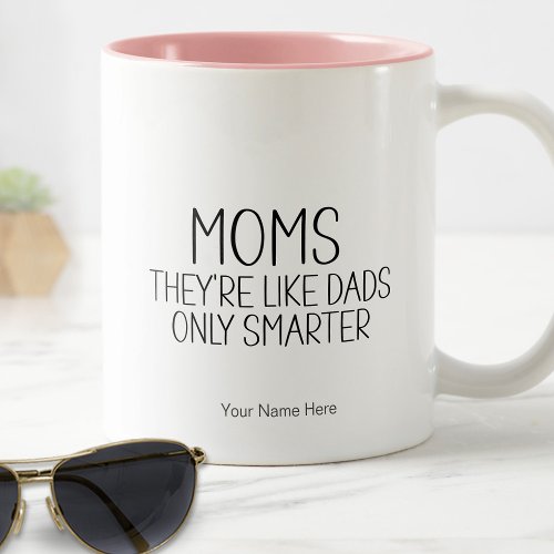 Moms Like Dads Only Smarter Funny Saying Mom Humor Two_Tone Coffee Mug