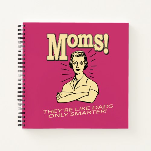 Moms Like Dads Only Smarter Notebook