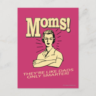 Moms: Like Dads, Only Smarter Postcard
