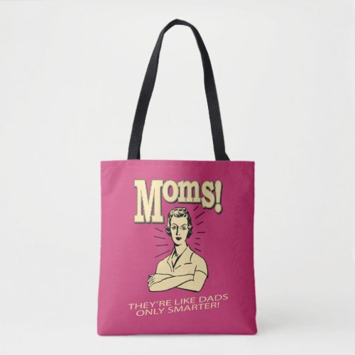 Moms Like Dads Only Smarter Tote Bag