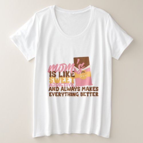 Moms love is like chocolate  plus size T_Shirt