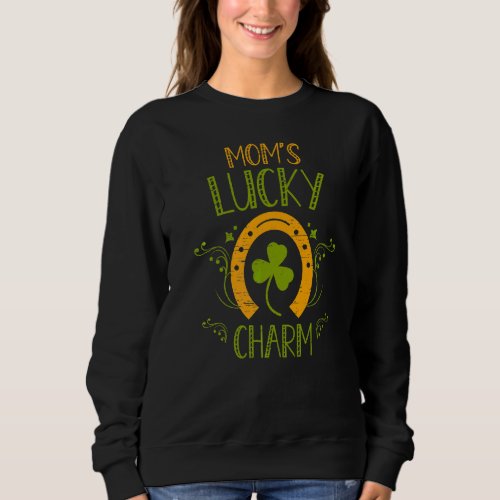 Moms Lucky Charm For A Irish St Patricks Day Sweatshirt