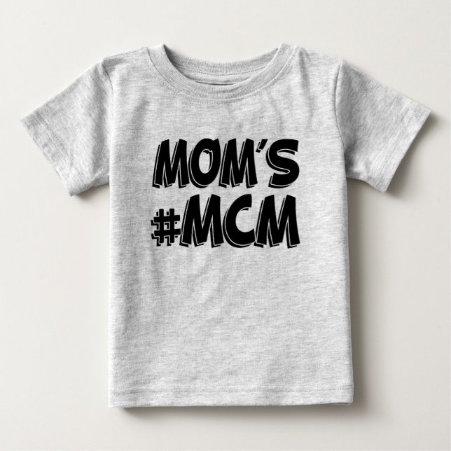 Mom's MCM funny baby boy Baby T-Shirt (Front)