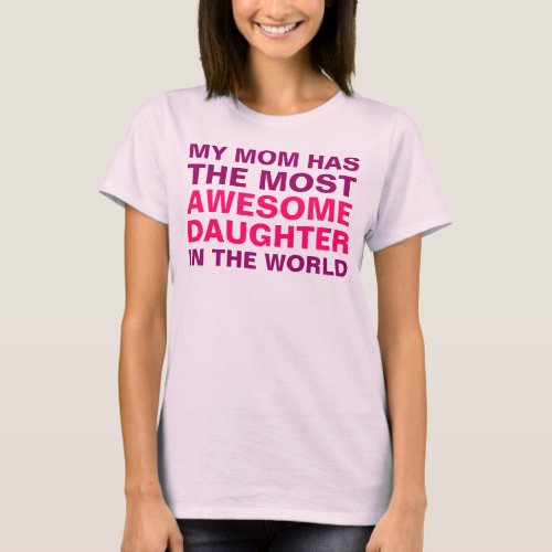 Moms Most Awesome Daughter Saying T_Shirt