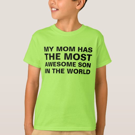 Mom's Most Awesome Son Saying T-Shirt | Zazzle