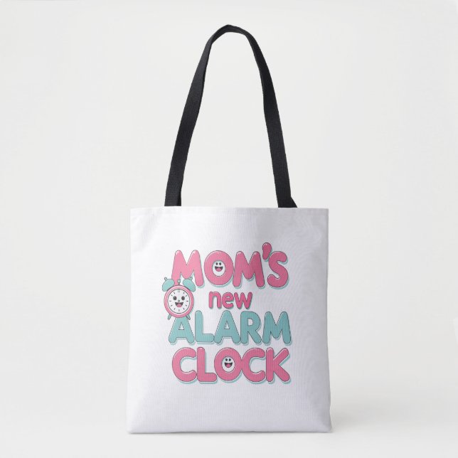 Mom's New Alarm Clock Tote Bag (Front)