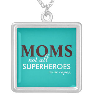 MOMS, Not All Superheroes Wear Capes Necklace