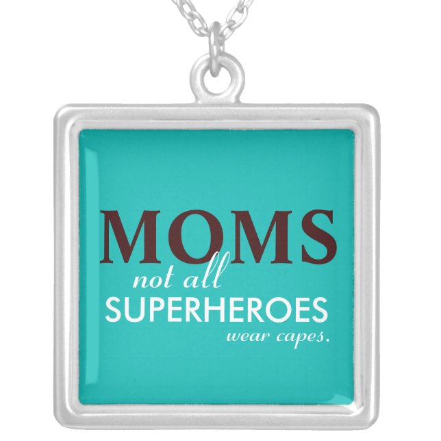 MOMS, Not All Superheroes Wear Capes Necklace (Front)