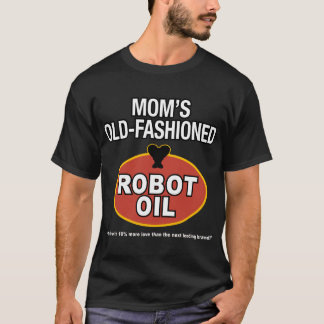 mom's old fashioned robot oil T-Shirt