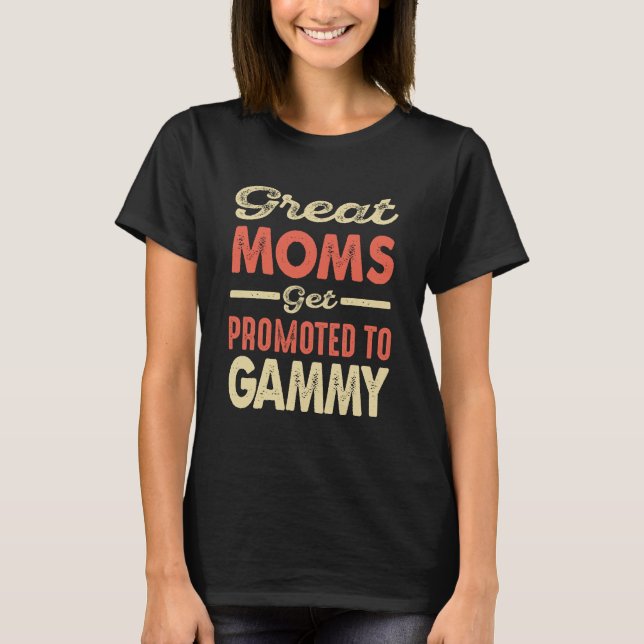Moms Promoted to Gammy - Grandma Gift T-Shirt (Front)
