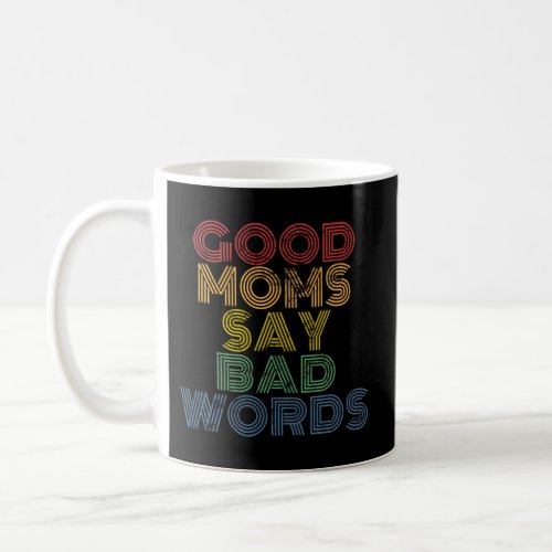 Moms Say Bad Words Mothers Coffee Mug