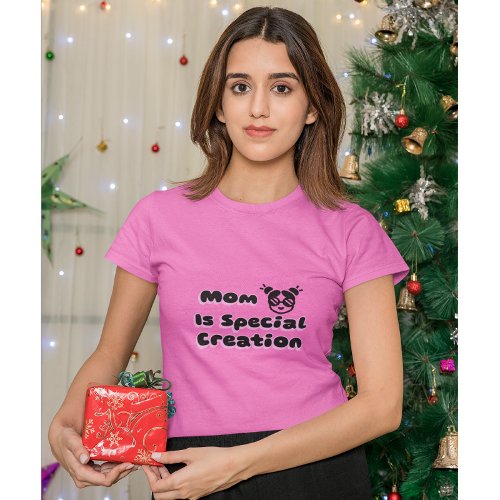 Moms Special Creation Funny Birthday Gift T_Shirt