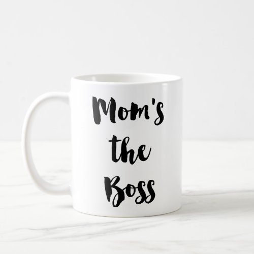 Moms the Boss _ Boss Lady Coffee Tea Mug