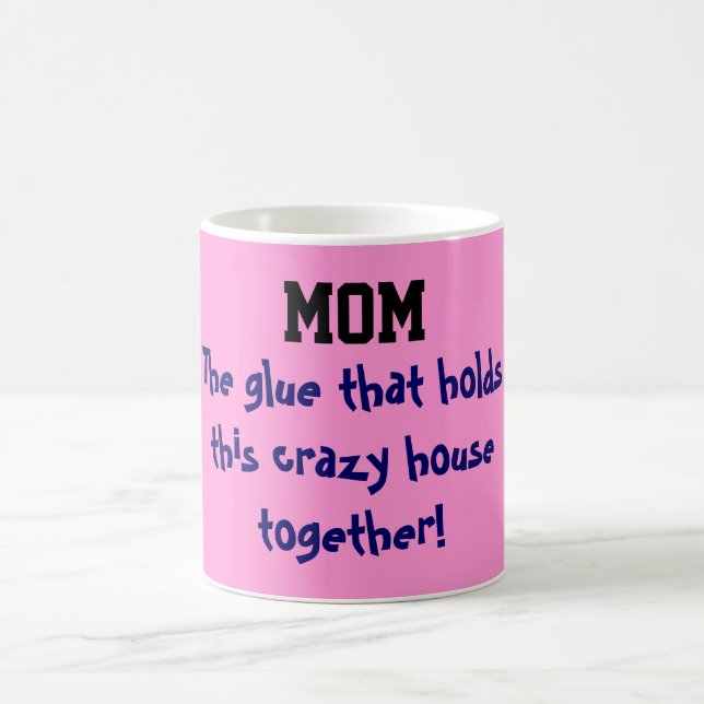 MOMS THE GLUE  COFFEE MUG (Center)