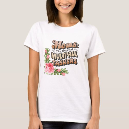 Moms the original multitasker T_Shirt