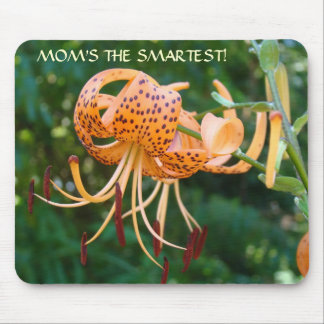 MOM'S THE SMARTEST! Mouse pad Gifts Tiger Lilies
