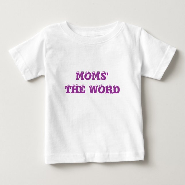 MOMS' THE WORD BABY T-Shirt (Front)