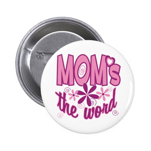 Mom's the Word Button | Zazzle