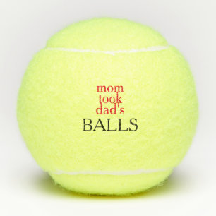 Mom's Took Dad's Balls Tennis Balls