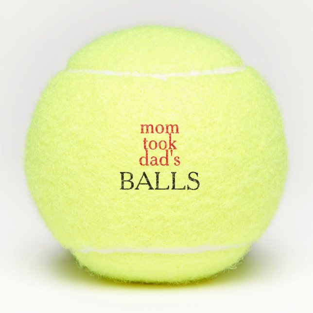 Mom's Took Dad's Balls Tennis Balls (Front)