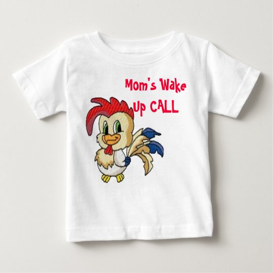 Mom's Wake Up CALL Baby T-Shirt