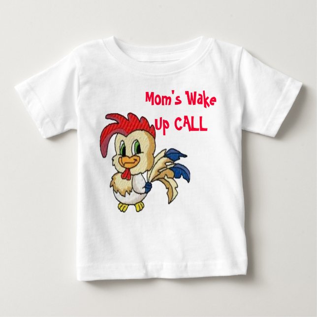 Mom's Wake Up CALL Baby T-Shirt (Front)