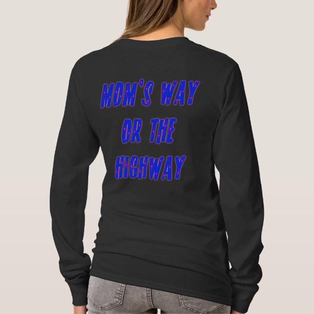 Moms Way or the Highway Funny Saying T-Shirt (Back)