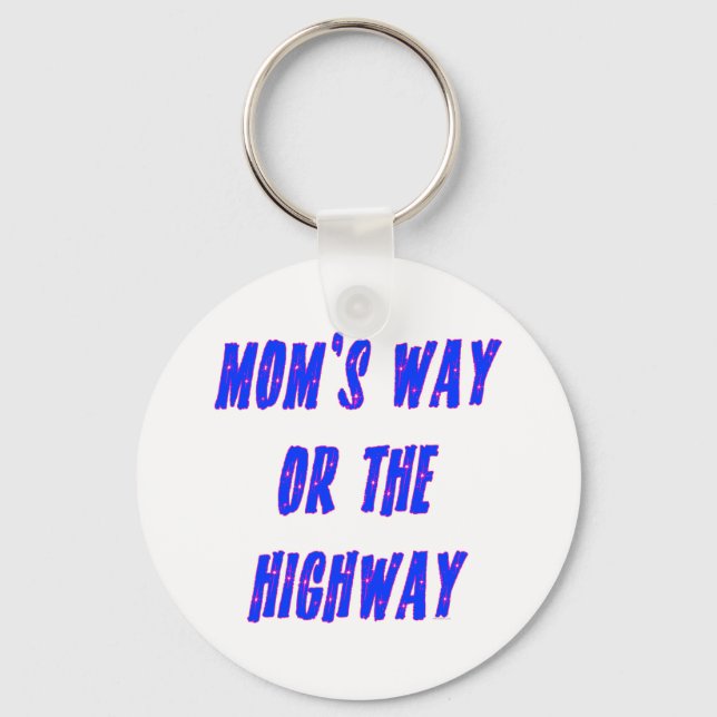 Moms Way or the Highway Saying Keychain (Front)