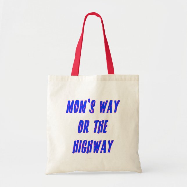 Moms Way or the Highway Saying Tote Bag (Front)