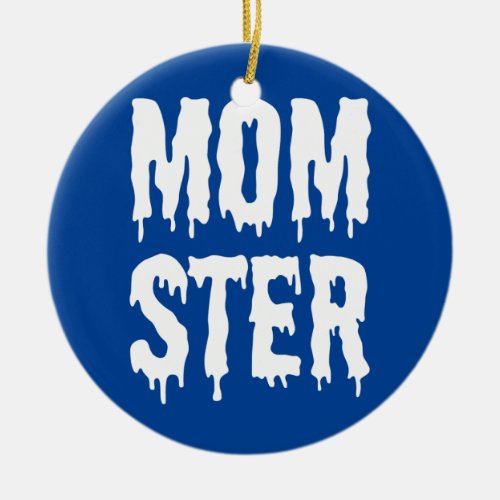 MomSter Funny Mom Halloween Monster Costume and Ceramic Ornament