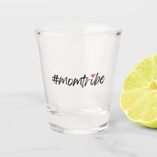 MomTribe  Modern Motherhood Script Mothers Day Shot Glass