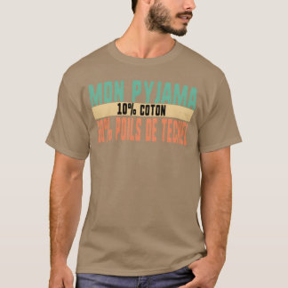 Mon Pyjama 10 Coton 90 Poils Deeckel Humour gift T-Shirt