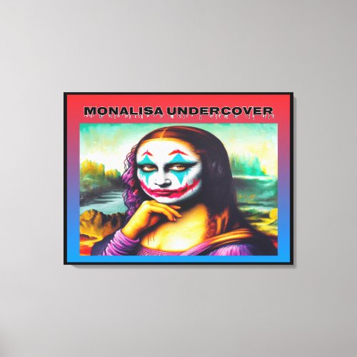Monalisa Undercover Canvas Print