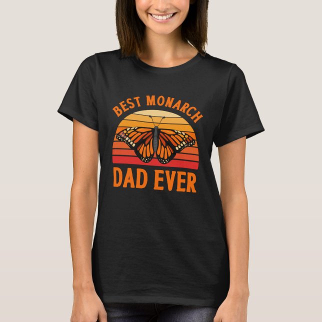 Monarch Butterfly Best Monarch Dad Ever Insect Ent T-Shirt (Front)
