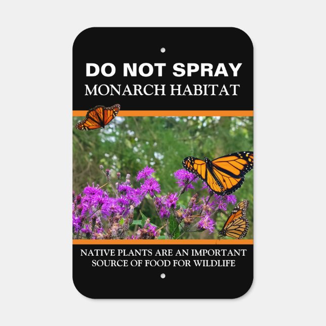 Monarch Butterfly Habitat Do Not Spray Custom Metal Sign (Front)