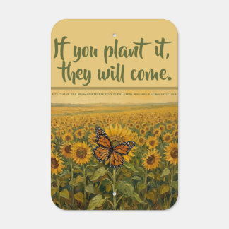 Monarch "If you plant it..." Metal Sign