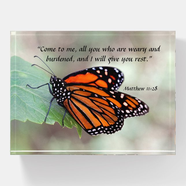 Monarch resting Matthew 11:28 Paperweight (Front)